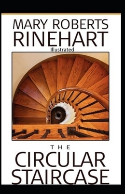 The Circular Staircase Illustrated by Mary Roberts Rinehart