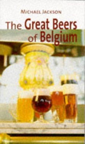 The Great Beers of Belgium by Michael Jackson, Michael Jackson