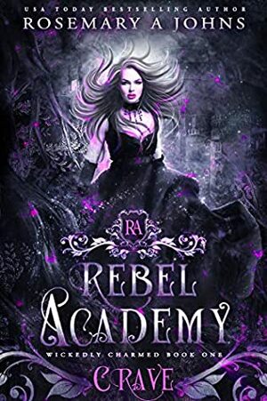 Rebel Academy: Crave by Rosemary A. Johns