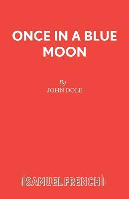 Once in a Blue Moon by John Dole