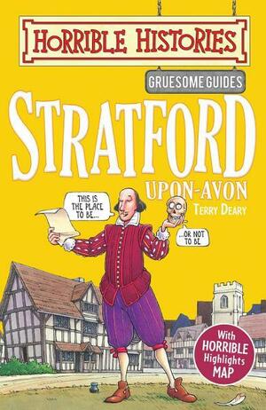 Horrible Histories Gruesome Guides: Stratford-upon-Avon by Terry Deary