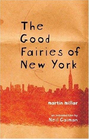The Good Fairies Of New York: With an introduction by Neil Gaiman by Martin Millar, Martin Millar
