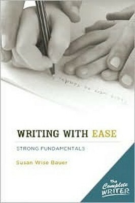 Writing with Ease: Strong Fundamentals - Instructor Text by Susan Wise Bauer