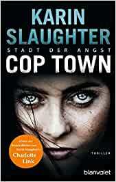Cop Town: Stadt der Angst by Karin Slaughter