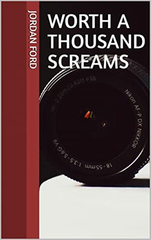 Worth A Thousand Screams by Jordan Ford