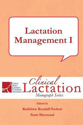 Lactation Management I by Kathleen Kendall-Tackett