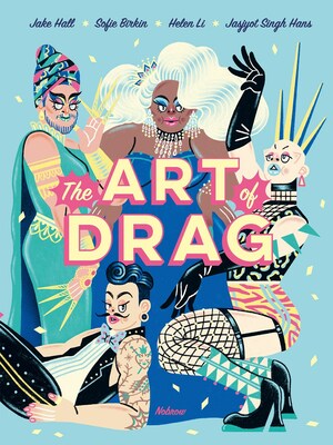 The Art of Drag by Jake Hall, Jasjyot Singh Hans, Sofie Birkin, HELEN LI