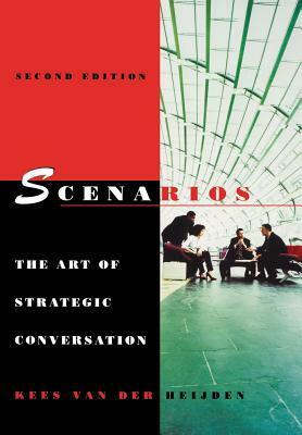 Scenarios: The Art of Strategic Conversation by Kees van der Heijden