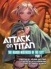 Attack on Titan: The Harsh Mistress of the City, Part 1 by Ryo Kawakami