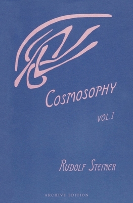 Cosmosophy: Volume 1: Cosmic Influences on the Human Being (Cw 207) by Rudolf Steiner