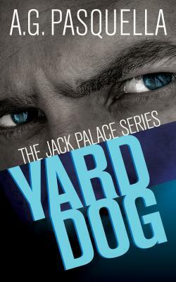 Yard Dog by A. G. Pasquella