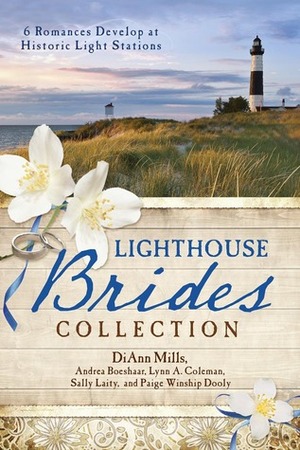 The Lighthouse Brides Collection: 6 Romances Develop at Historic Light Stations by Lynn A. Coleman, Sally Laity, Paige Winship Dooly, Andrea Boeshaar, DiAnn Mills