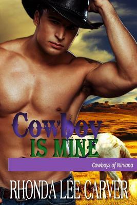 Cowboy is Mine by Rhonda Lee Carver