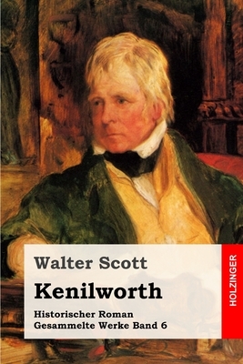 Kenilworth: Historischer Roman by Walter Scott