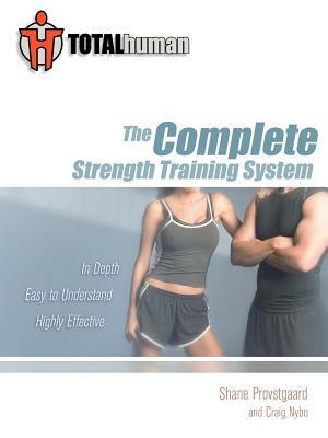 Total Human: The Complete Strength Training System by Craig Nybo, Shane Provstgaard