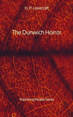 The Dunwich Horror - Publishing People Series by H.P. Lovecraft