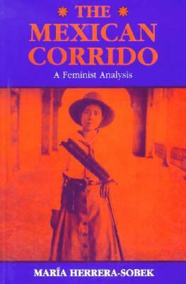 The Mexican Corrido: A Feminist Analysis by María Herrera-Sobek