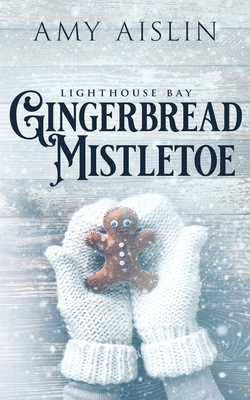 Gingerbread Mistletoe by Amy Aislin