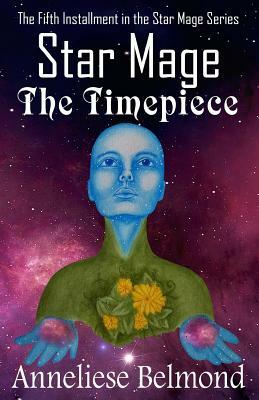 The Timepiece (Star Mage #5) by Anneliese Belmond