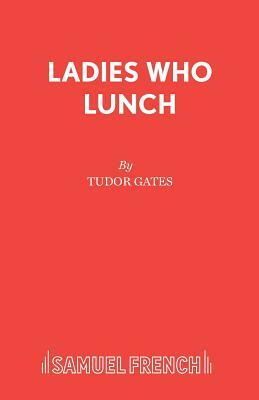 Ladies Who Lunch by Tudor Gates