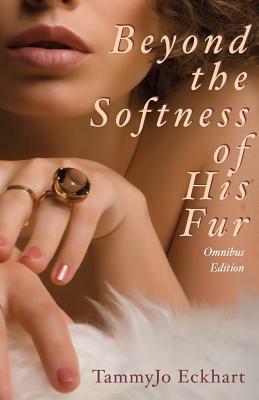 Beyond the Softness of His Fur by TammyJo Eckhart