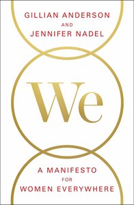 We: A Manifesto for Women Everywhere by Gillian Anderson