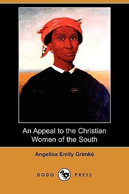 An Appeal to the Christian Women of the South by Angelina Emily Grimké
