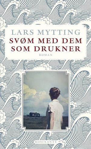 Svøm med dem som drukner by Lars Mytting