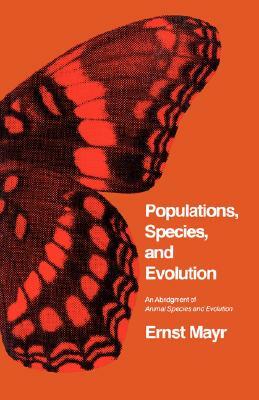 Populations, Species, and Evolution: An Abridgment of Animal Species and Evolution by Ernst Mayr