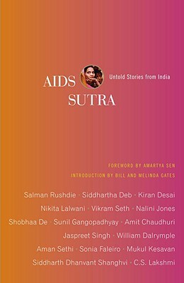 Aids Sutra: Untold Stories From India by Jaspreet Singh, Aman Sethi, Sunil Gangopadhyay, Salman Rushdie, Kiran Desai, Nalini Jones, Amit Chaudhuri, Siddhartha Deb, Vikram Seth, Nikita Lalwani