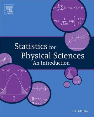 Statistics for Physical Sciences: An Introduction by Brian Martin