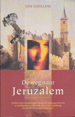 De weg naar Jeruzalem by Jan Guillou