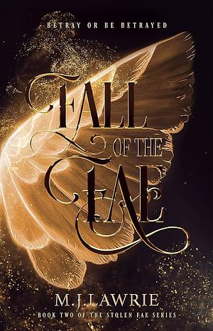 Fall of the Fae: Book Two of the Stolen Fae series by M.J. Lawrie