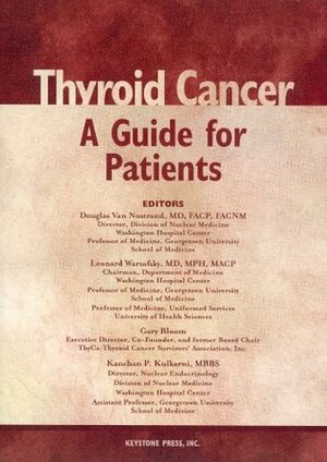 Thyroid Cancer: A Guide for Patients by Gary Bloom, Kanchan Kulkarni, Leonard Wartofsky, Douglas Van Nostrand