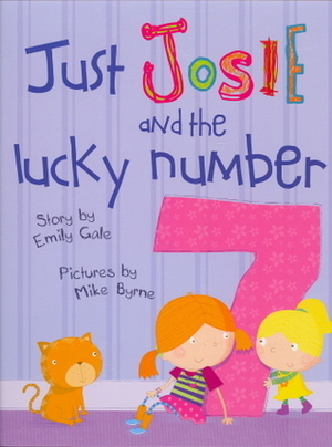 Just Josie and the Lucky Number 7! by Emily Gale, Mike Byrne
