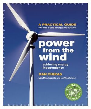 Power From the Wind: Achieving Energy Independence by Daniel D. Chiras