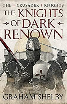 The Knights of Dark Renown by Graham Shelby