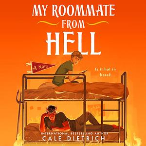 My Roommate from Hell by Cale Dietrich