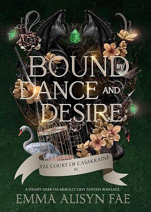 Bound by Dance and Desire by Emma Alisyn Fae