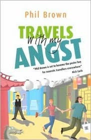 Travels With My Angst by Phil Brown