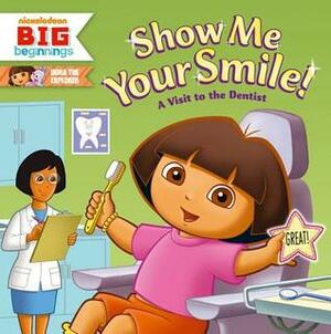 Show Me Your Smile! A Visit to the Dentist (Dora the Explorer) by Robert Roper, Christine Ricci