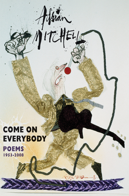 Come on Everybody: Poems 1953-2008 by Adrian Mitchell