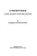 A Violent Peace: Global Security After the Cold War by Paul Rogers, Malcolm Dando