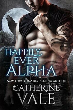 Happily Ever Alpha by Catherine Vale