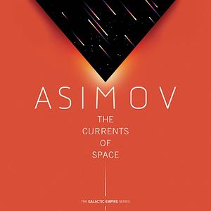 The Currents of Space by Isaac Asimov