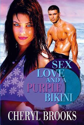 Sex, Love, and a Purple Bikini by Cheryl Brooks