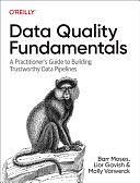 Data Quality Fundamentals: A Practitioner's Guide to Building Trustworthy Data Pipelines by Lior Gavish, Barr Moses, Molly Vorwerck