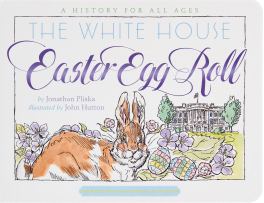 The White House Easter Egg Roll: A History for All Ages by Jonathan Pliska, John Hutton