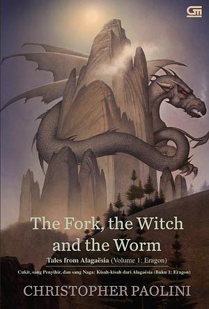 The Fork, The Witch and the Worm - Cukit, Sang Penyihir dan Sang Naga by Christopher Paolini