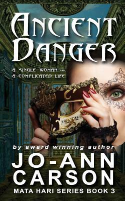 Ancient Danger: Mata Hari Series Book 3 by Jo-Ann Carson